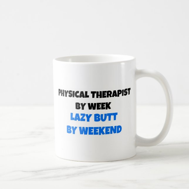 Physical Therapist by Week Lazy Butt by Weekend Coffee Mug (Right)