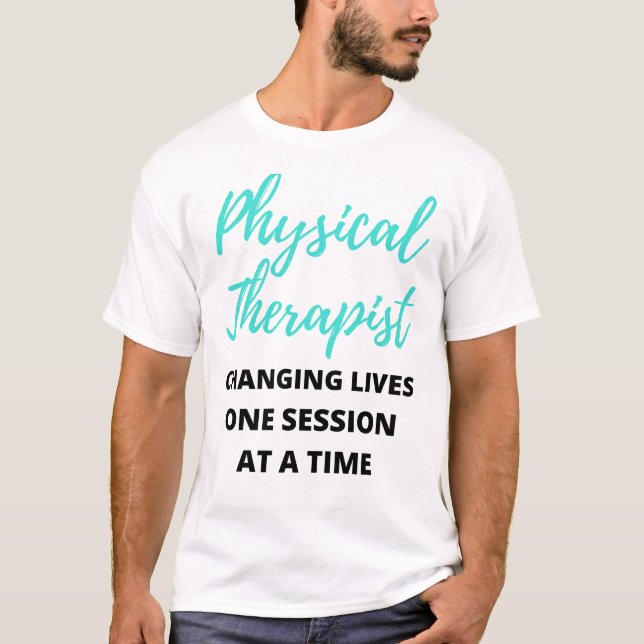 Physical Therapist Changing Lives One Session 2 T-Shirt (Front)