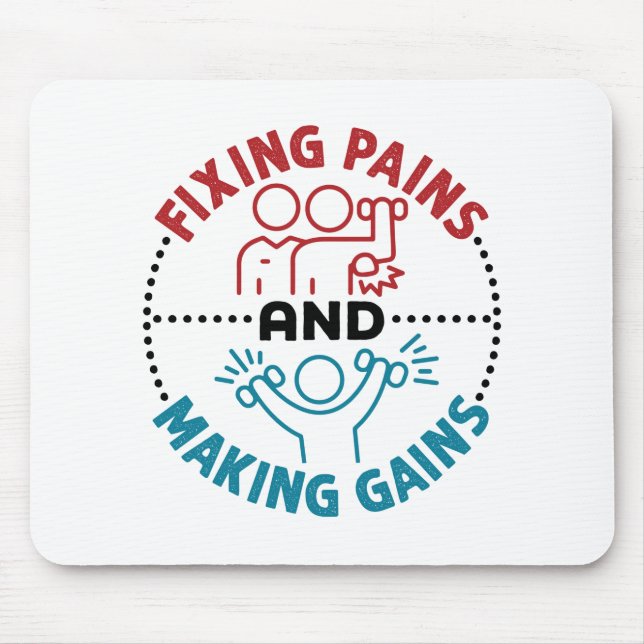 Physical Therapist Fixing Pains and Making Gains Mouse Mat (Front)