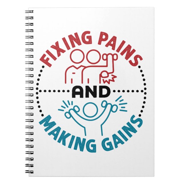 Physical Therapist Fixing Pains and Making Gains Notebook (Front)