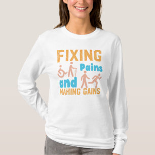 Physical Therapist-Fixing Pains and Making Gains T-Shirt
