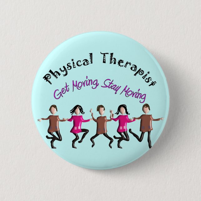 Physical Therapist Gifts "Get moving, stay moving" 6 Cm Round Badge (Front)