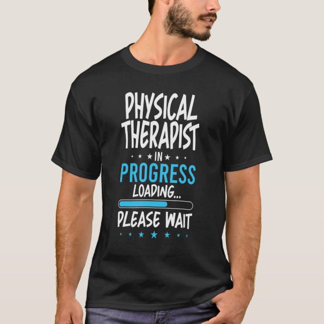 Physical Therapist in Progress T-Shirt (Front)