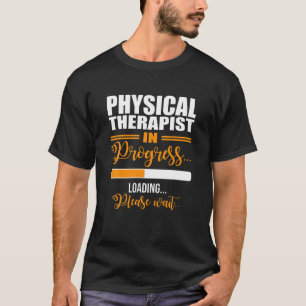 Physical Therapist Loading Please Wait Future Funn T-Shirt