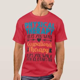 Physical Therapist Occupational Therapist OT T-Shirt