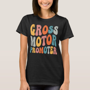 Physical Therapist OT PT Gross Motor Promoter T-Shirt