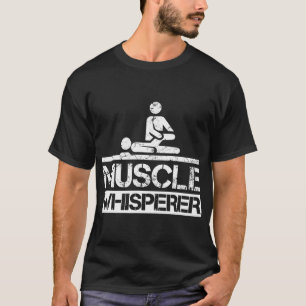 Physical Therapist PT Muscle Whisperer T-Shirt