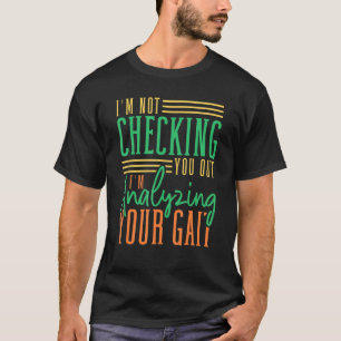 Physical Therapist Pt Pta Analysing Your Gait T-Shirt