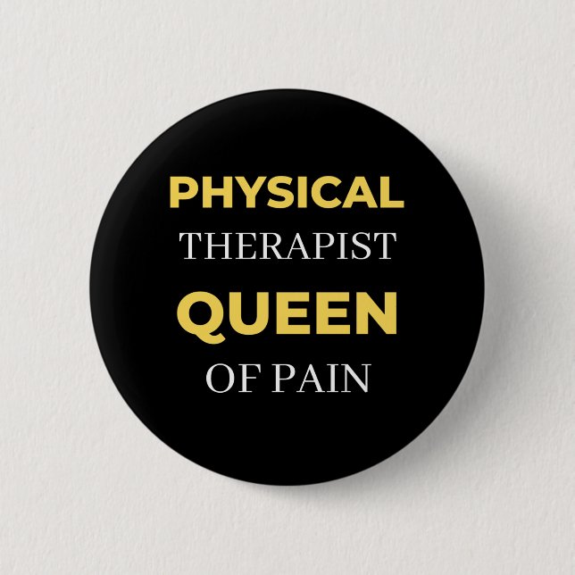 Physical Therapist Queen Of Pain 6 Cm Round Badge (Front)