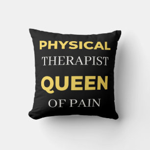 Physical Therapist Queen Of Pain Cushion