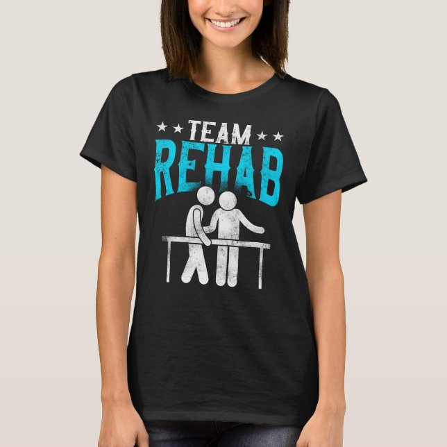 Physical Therapist Therapy Assistant Team Rehab T-Shirt (Front)