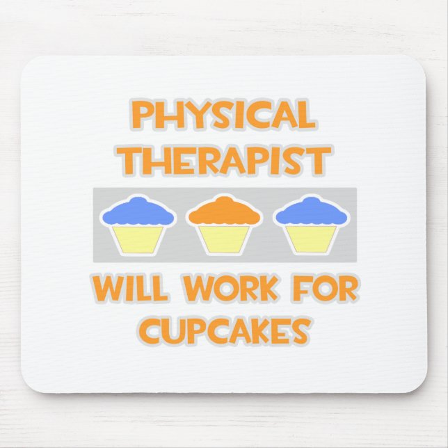 Physical Therapist ... Will Work For Cupcakes Mouse Mat (Front)