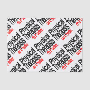 Physical Therapists Do It Better Tissue Paper