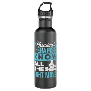 Physical Therapists Know All the Right Moves 710 Ml Water Bottle
