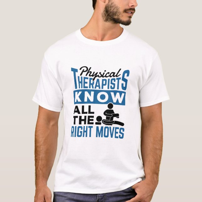 Physical Therapists Know All The Right Moves PT T-Shirt (Front)