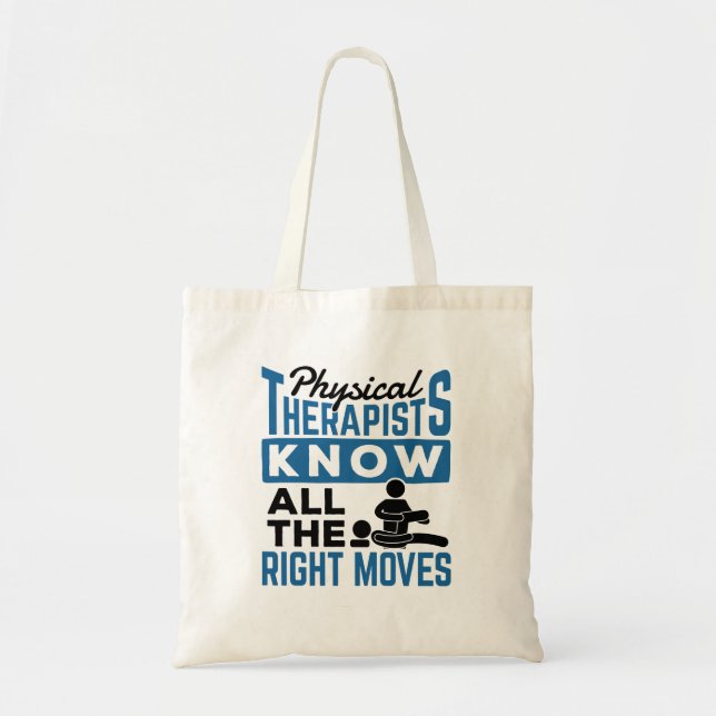Physical Therapists Know All The Right Moves PT Tote Bag (Front)