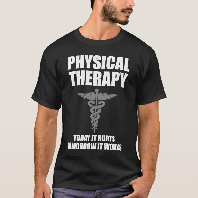 Physical Therapy  For Men Women Nurse Therapists   T-Shirt (Front)