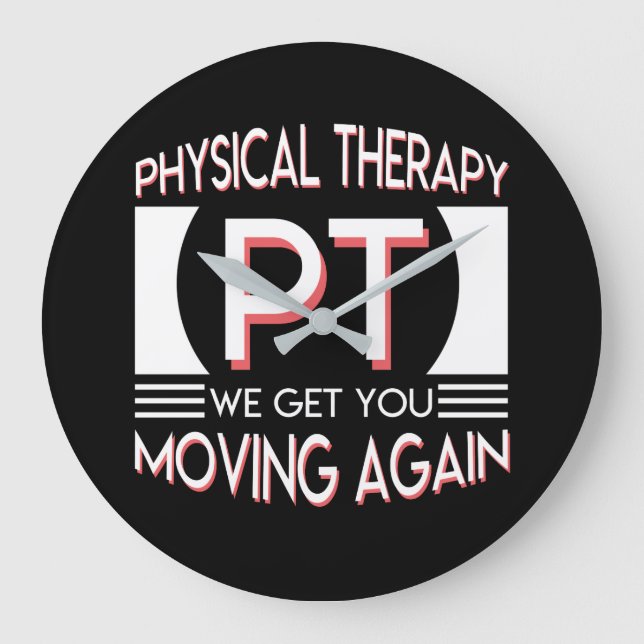 Physical Therapy Get You Moving Again Large Clock (Front)