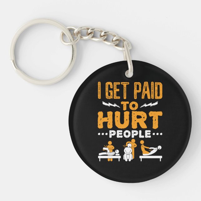 Physical Therapy I Get Paid to Hurt People Key Ring (Front)