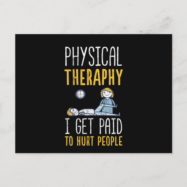 Physical Therapy I Get Paid To Hurt People  Postcard (Front)