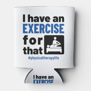 Physical Therapy I Have an Exercise For That Can Cooler