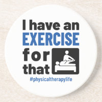 Physical Therapy I Have an Exercise For That