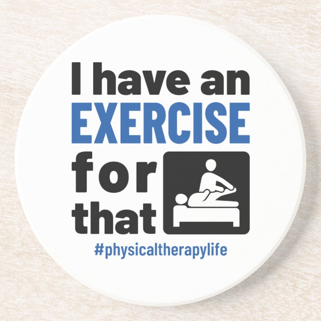 Physical Therapy I Have an Exercise For That Coaster (Front)