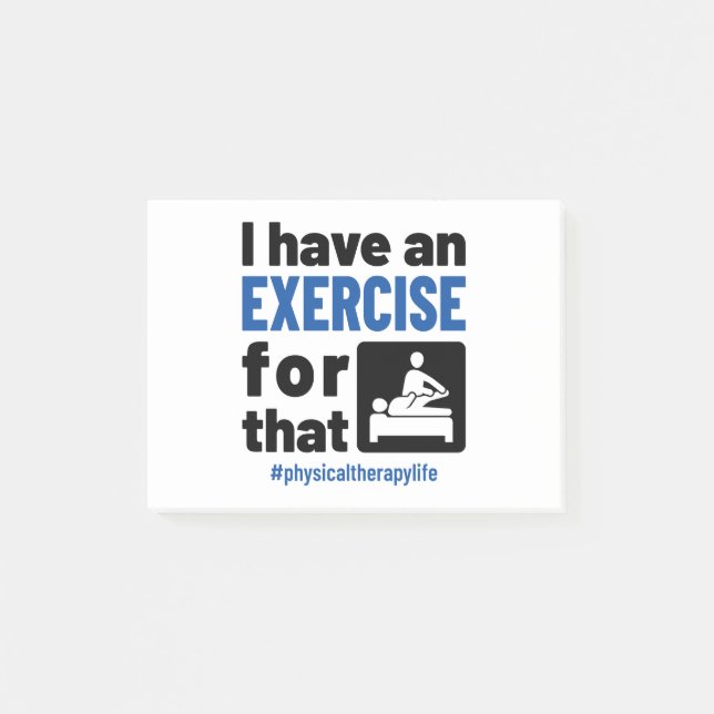 Physical Therapy I Have an Exercise For That Post-it Notes (Front)