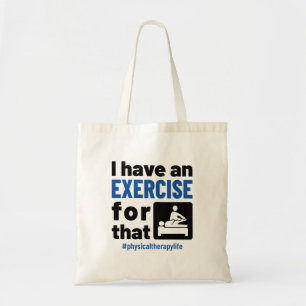 Physical Therapy I Have an Exercise For That Tote Bag