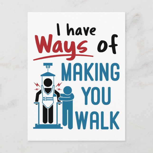 Physical Therapy I Have Ways of Making Your Walk Postcard (Front)