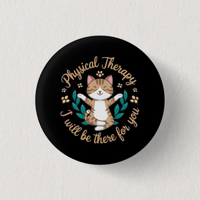 Physical Therapy: I Will Be There for You Cute Cat 3 Cm Round Badge (Front)