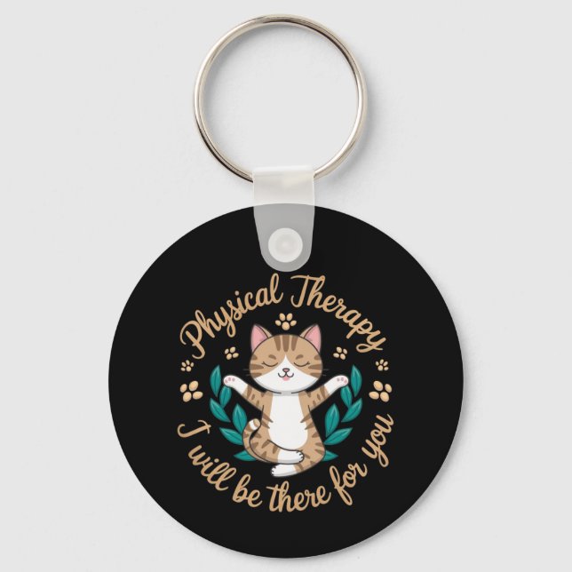 Physical Therapy: I Will Be There for You Cute Cat Key Ring (Front)