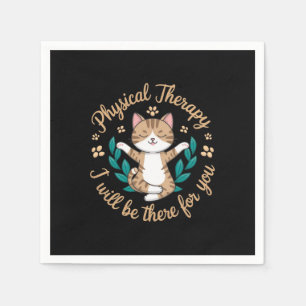 Physical Therapy I Will Be There for You Cute Cat Napkin