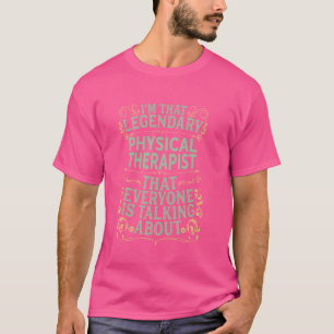 Physical Therapy - Legendary Physical Therapist T-Shirt