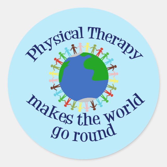 Physical Therapy Makes the World Go Round Classic Round Sticker (Front)