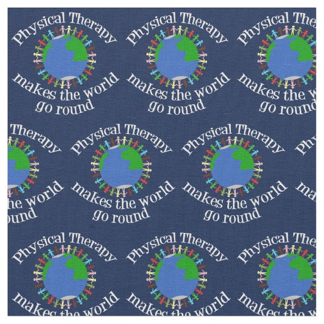 Physical Therapy Makes the World Go Round Fabric (Close Up)