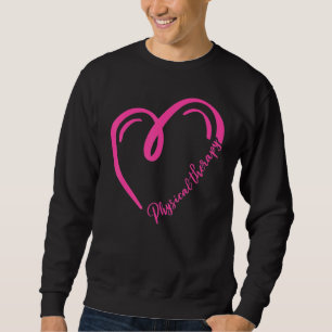 Physical Therapy Physical Therapist Heart Valentin Sweatshirt