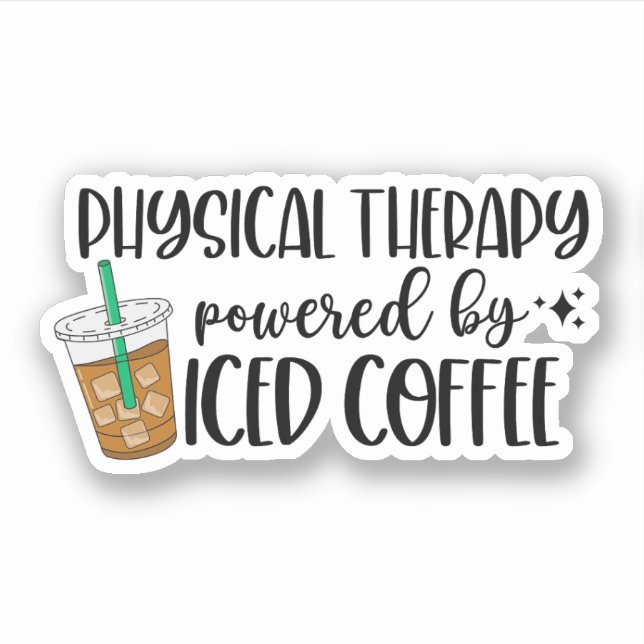 Physical Therapy Powered by Iced Coffee (Front)
