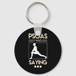 Physical Therapy Psoas I Was Saying Shirt Key Ring