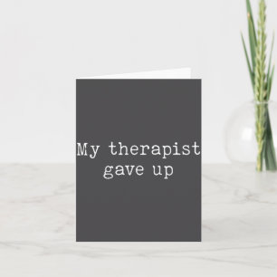 Physical Therapy Pt Ot Retro My Therast Gave Up Card