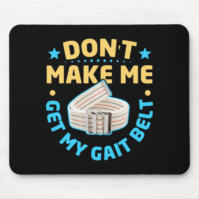 Physical Therapy Themed Dont Make Me Get My Gait  Mouse Mat (Front)