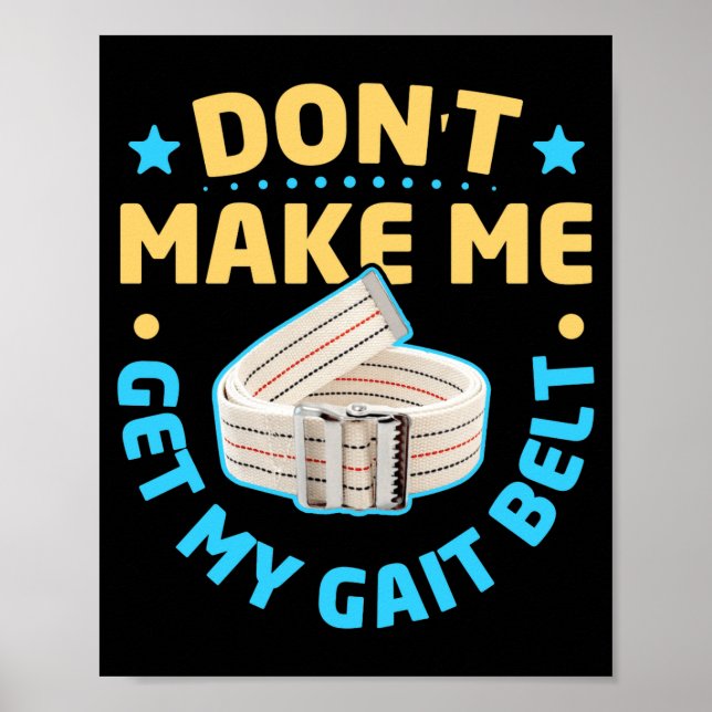 Physical Therapy Themed Dont Make Me Get My Gait  Poster (Front)