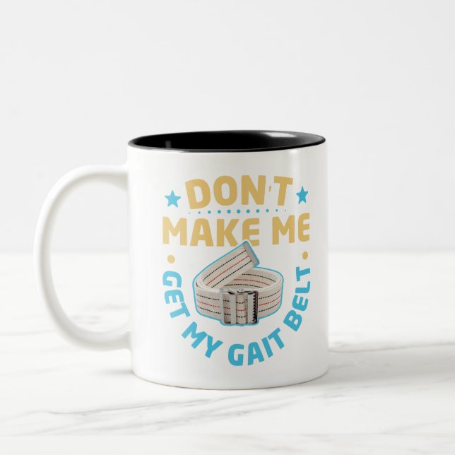 Physical Therapy Themed Don't Make Me Get My Gait Two-Tone Coffee Mug (Left)