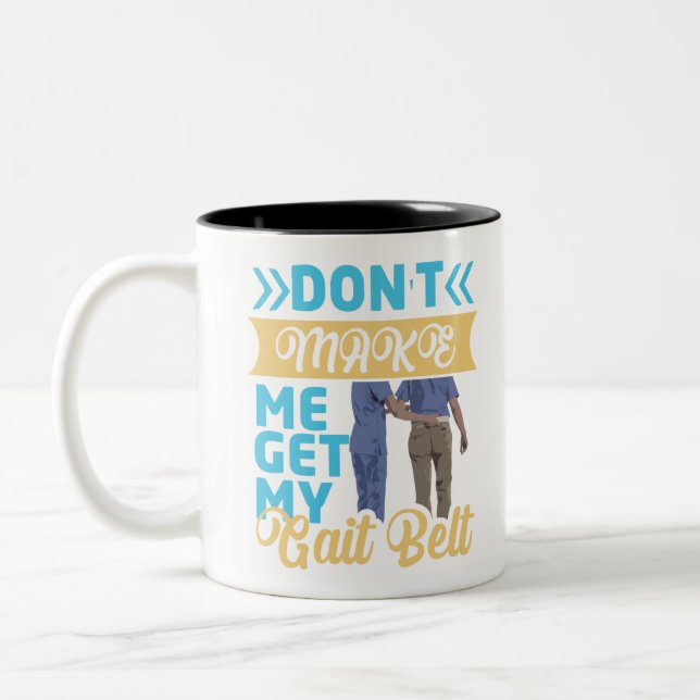 Physical Therapy Themed Don't Make Me Get My Gait Two-Tone Coffee Mug (Left)