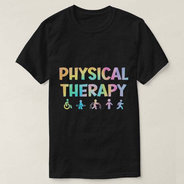 Physical Therapy Tie Dey Physical Therapist Assist T-Shirt (Design Front)