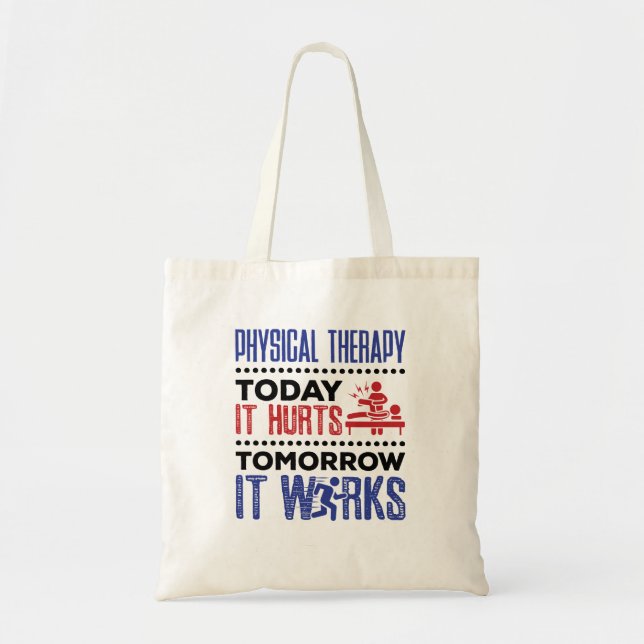 Physical Therapy Today It Hurts Tomorrow It Works Tote Bag (Front)