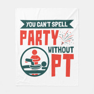 Physical Therapy You Can't Spell Party Without PT Fleece Blanket