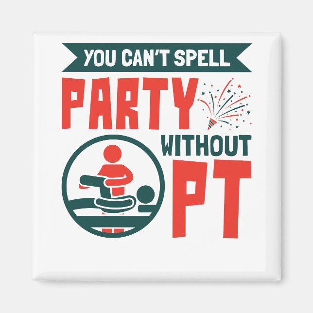Physical Therapy You Can't Spell Party Without PT Magnet (Front)