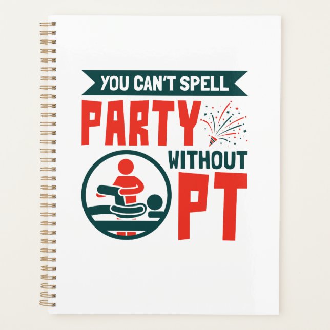 Physical Therapy You Can't Spell Party Without PT Planner (Front)