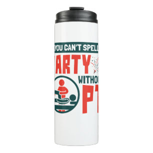 Physical Therapy You Can't Spell Party Without PT Thermal Tumbler